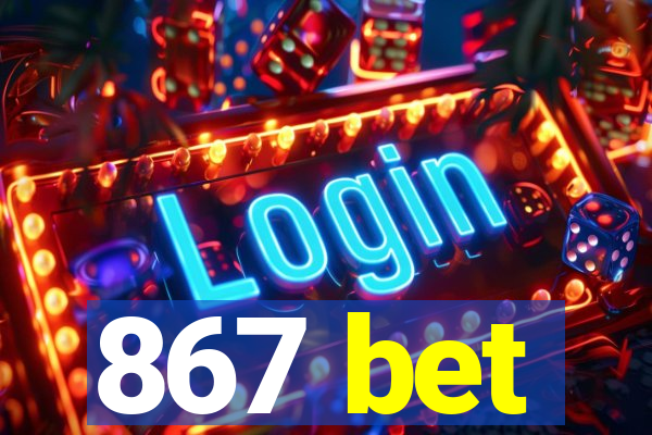 867 bet